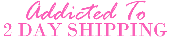 Addicted To 2 Day Shipping
